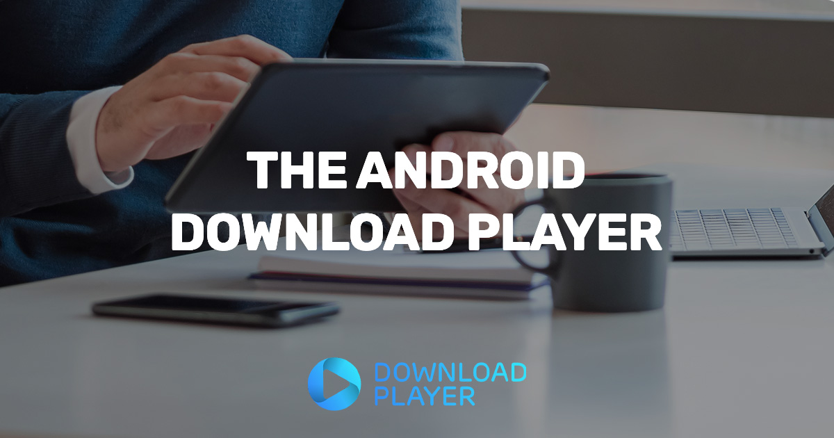 Android Download Player | Download Player