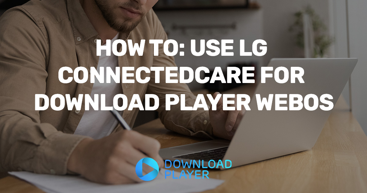 Download Player WebOS - LG ConnectedCare | Download Player